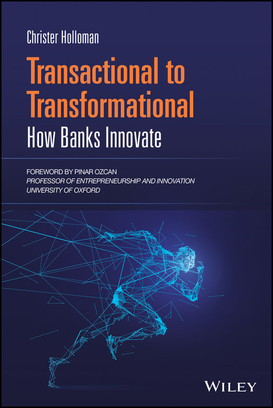 Transactional to Transformational – How Banks Innovate (Hardback) 9781119791287