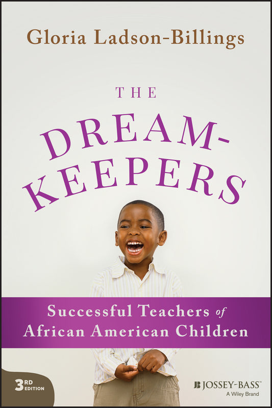 The Dreamkeepers: Successful Teachers of African A merican Children, 3rd Edition (Paperback / softback) 9781119791935