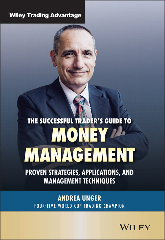 The Successful Trader?s Guide to Money Management Proven Strategies, Applications, and Management Techniques (Hardback) 9781119798804