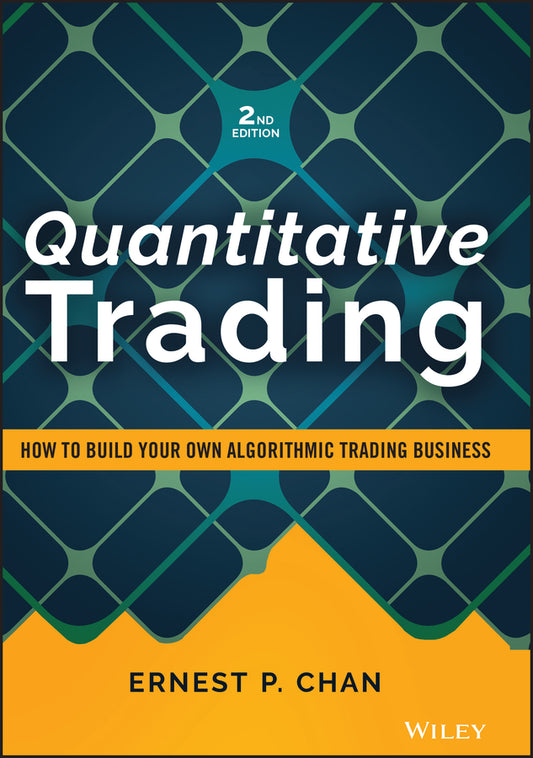 Quantitative Trading – How to Build Your Own Algorithmic Trading Business, Second Edition (Hardback) 9781119800064