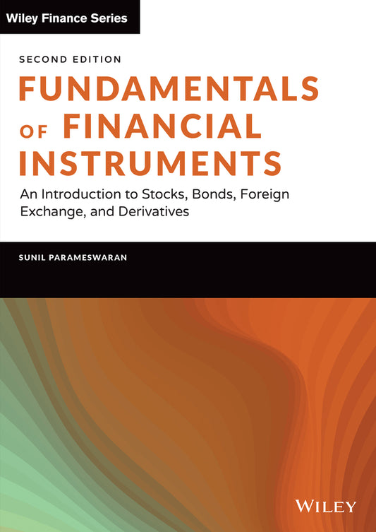 Fundamentals of Financial Instruments, Second Edit ion: An Introduction to Stocks, Bonds, Foreign Exc hange, and Derivatives (Hardback) 9781119816614