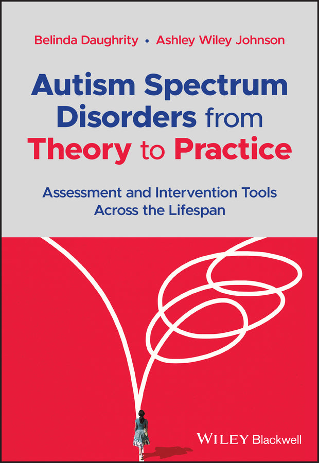 Autism Spectrum Disorders from Theory to Practice – Assessment and Intervention Tools Across the Lifespan (Paperback / softback) 9781119819561
