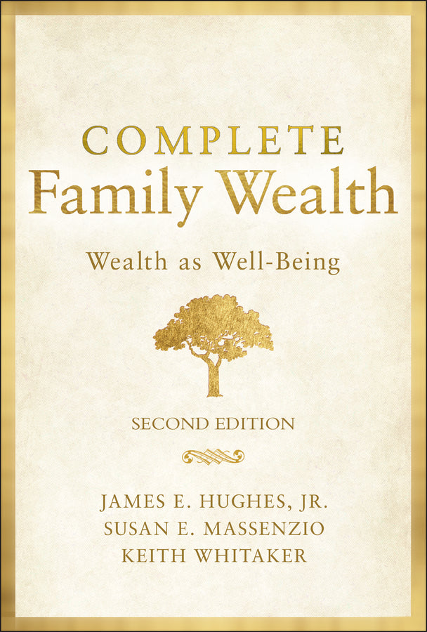 Complete Family Wealth – Wealth as Well–Being, 2nd  Edition (Hardback) 9781119820031