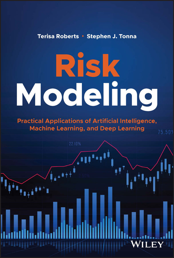 Risk Modeling – Practical Applications of Artificial Intelligence, Machine Learning, and Deep Learning (Hardback) 9781119824930