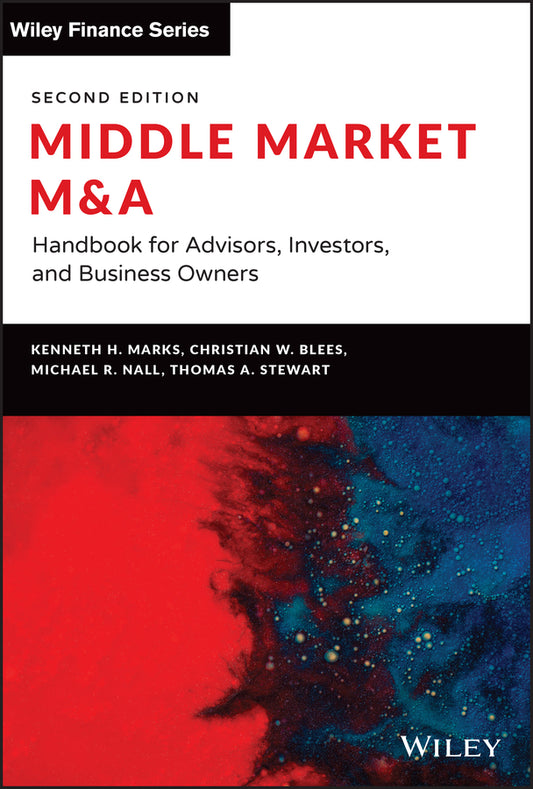 Middle Market M&A – Handbook for Advisors, Investors, and Business Owners, 2nd Edition (Hardback) 9781119828105