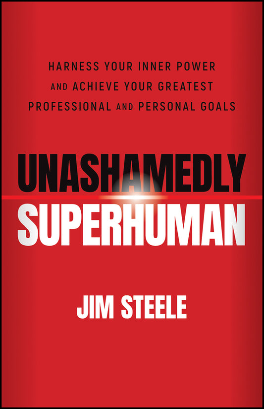 Unashamedly Superhuman: Harness Your Inner Power and Achieve Your Greatest Professional and Personal Goals (Paperback / softback) 9781119828518
