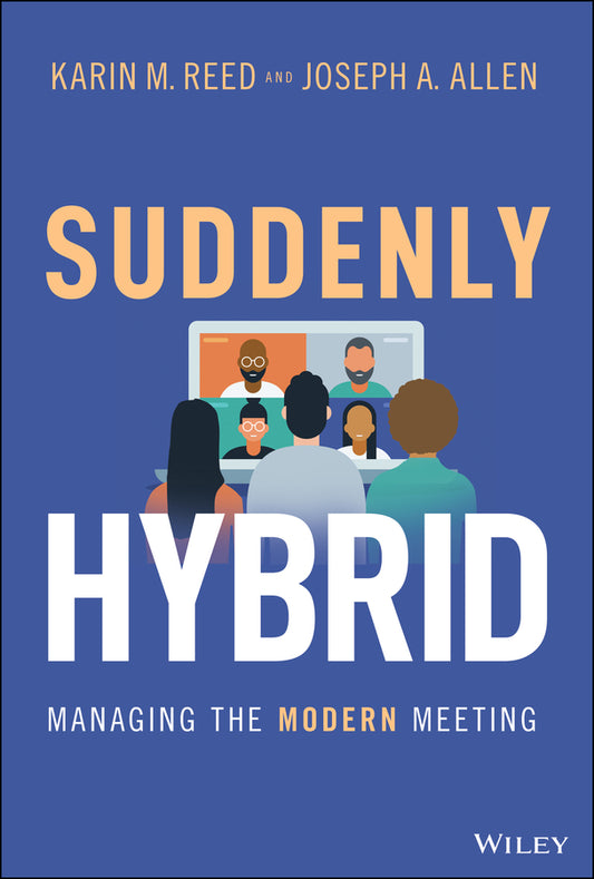 Suddenly Hybrid – Managing the Modern Meeting (Hardback) 9781119831082