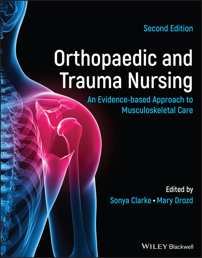 Orthopaedic and Trauma Nursing – An Evidence–based  Approach to Musculoskeletal Care 2e (Paperback / softback) 9781119833383