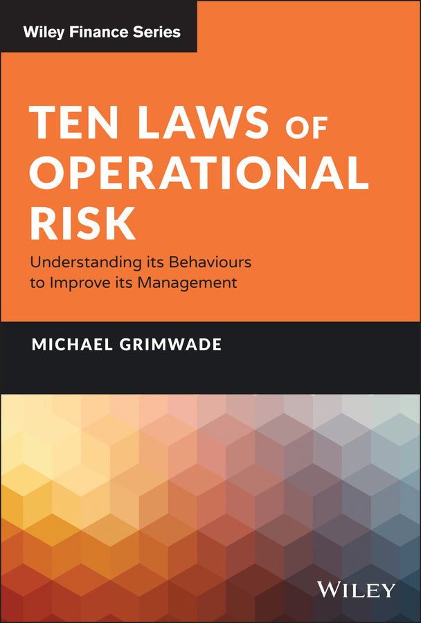Ten Laws of Operational Risk – Understanding its Behaviours to Improve its Management (Hardback) 9781119841357