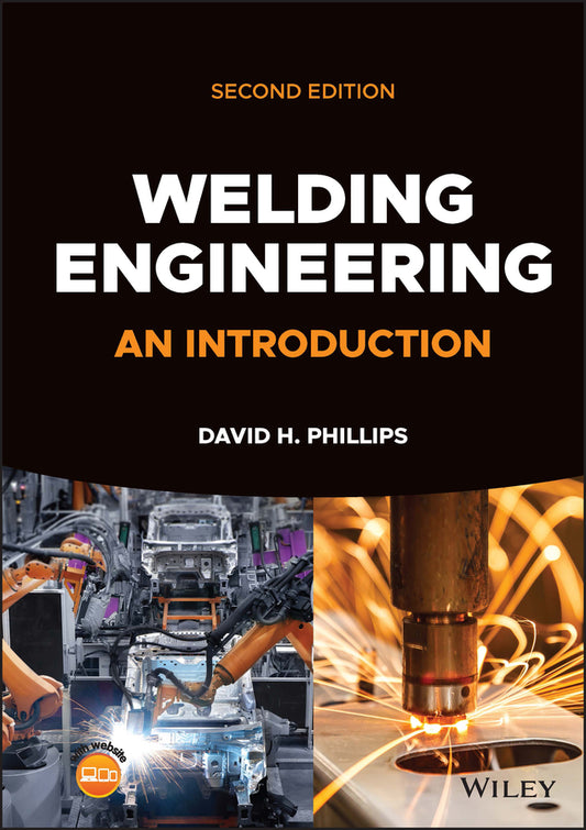 Welding Engineering – An Introduction, Second  Edition (Hardback) 9781119858720