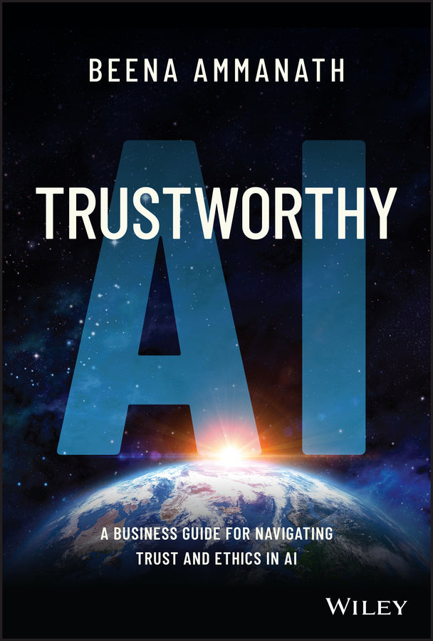 Trustworthy AI; A Business Guide for Navigating Trust and Ethics in AI (Hardback) 9781119867920