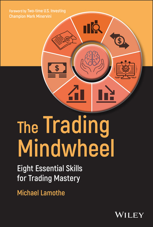 The Trading Mindwheel; Eight Essential Skills for Trading Mastery (Hardback) 9781119868248