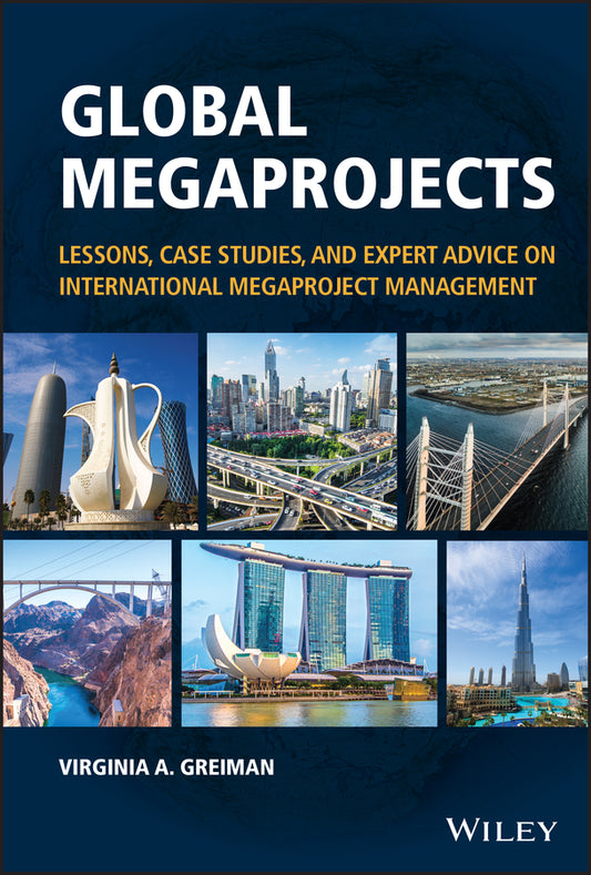 Global Megaprojects; Lessons, Case Studies, and Expert Advice on International Megaproject Management (Hardback) 9781119875208