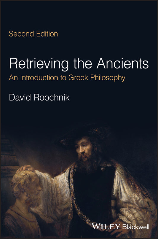 Retrieving the Ancients – An Introduction to Greek  Philosophy, 2nd Edition (Paperback / softback) 9781119892038