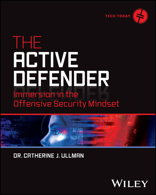 The Active Defender – Immersion in the Offensive  Security Mindset (Paperback / softback) 9781119895213