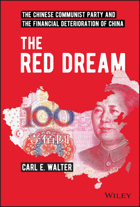 The Red Dream – The Chinese Communist Party and the Financial Deterioration of China (Hardback) 9781119896159