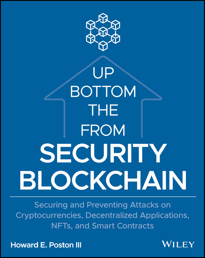 Blockchain Security from the Bottom Up: Securing a nd Preventing Attacks on Cryptocurrencies, Decentr alized Applications, NFTs, and Smart Contracts (Paperback / softback) 9781119896296