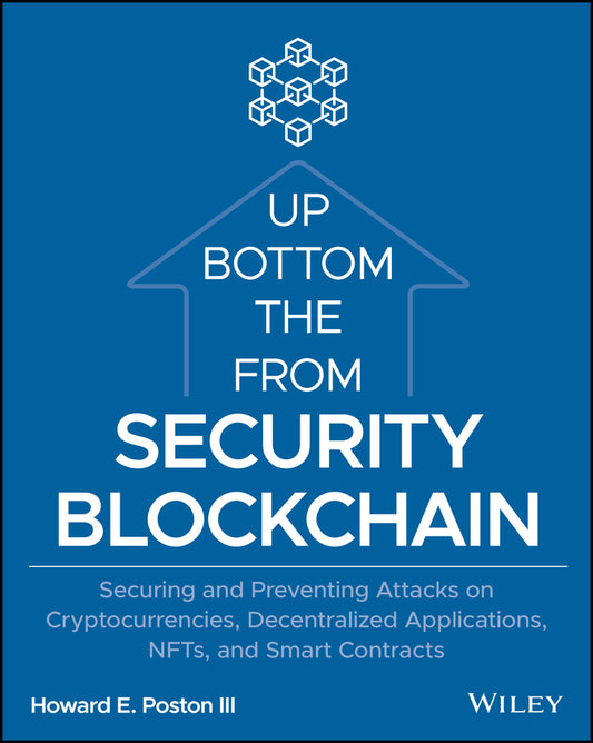 Blockchain Security from the Bottom Up: Securing a nd Preventing Attacks on Cryptocurrencies, Decentr alized Applications, NFTs, and Smart Contracts (Paperback / softback) 9781119896296