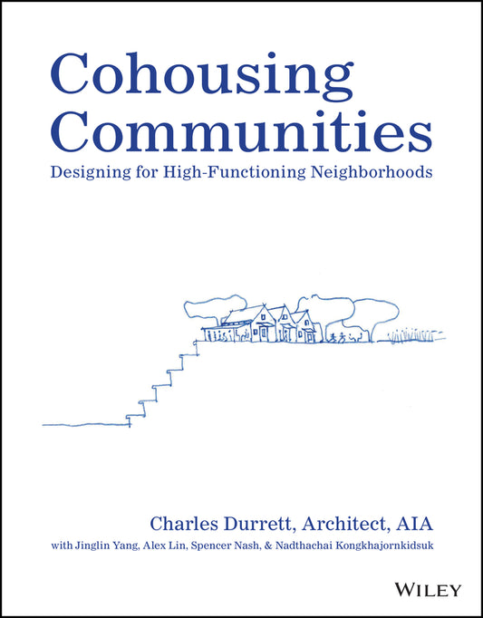 Cohousing Communities –  Designing for High– Functioning Neighborhoods (Paperback / softback) 9781119897705