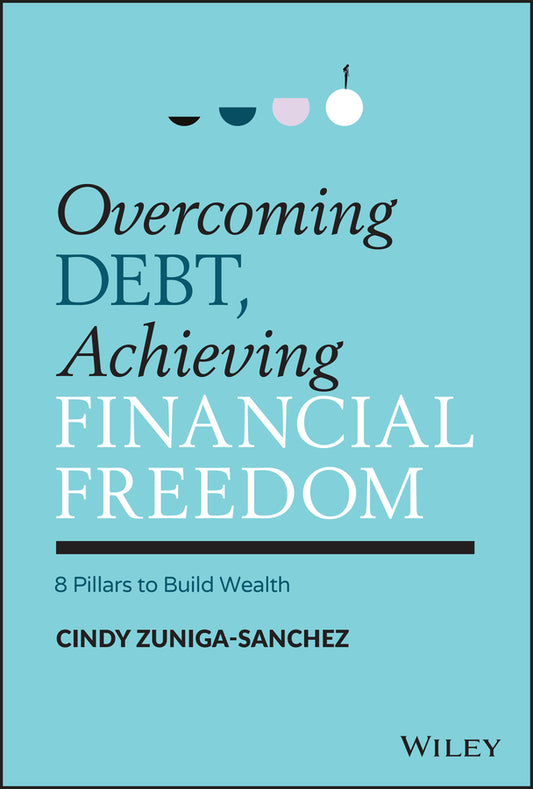 Overcoming Debt, Achieving Financial Freedom – 8 Pillars to Build Wealth (Hardback) 9781119902324