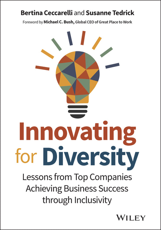 Innovating for Diversity – Lessons from Top Companies Achieving Business Success through Inclusivity (Hardback) 9781119909897