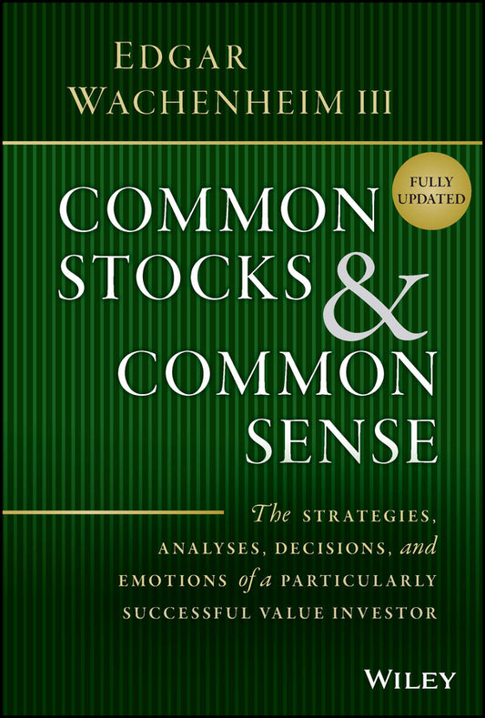 Common Stocks and Common Sense – The Strategies, Analyses, Decisions, and Emotions of a Particularly Successful Value Investor, Fully Upd (Hardback) 9781119913245