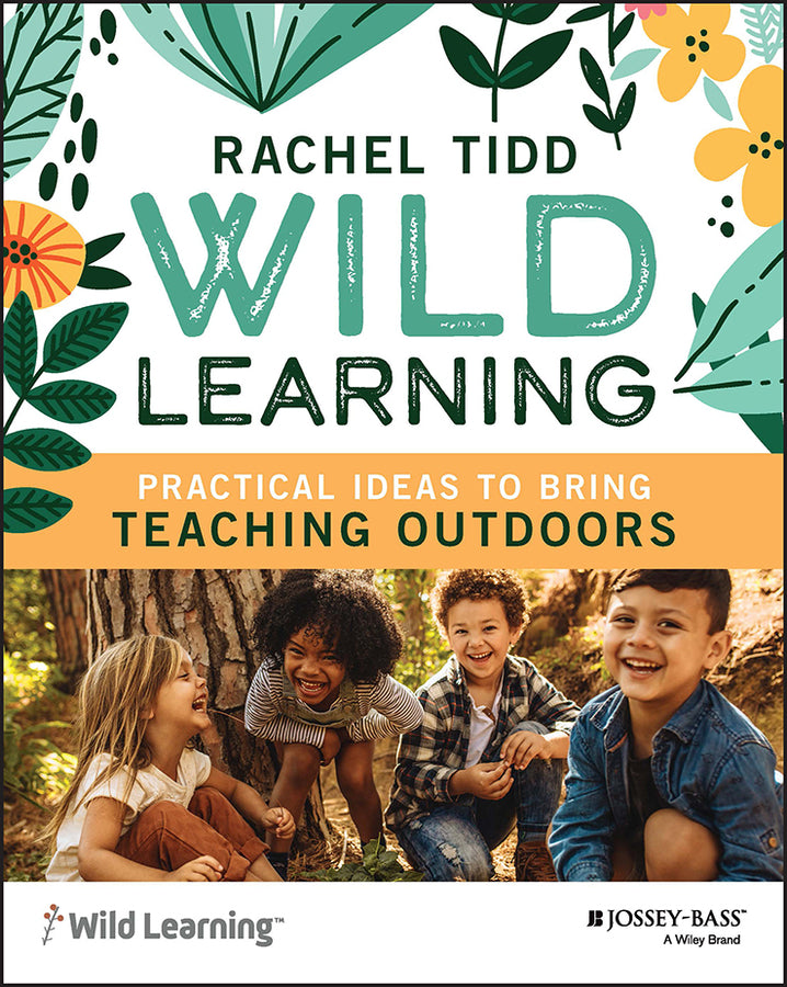 Wild Learning – Practical Ideas to Bring Teaching Outdoors (Paperback / softback) 9781119931348