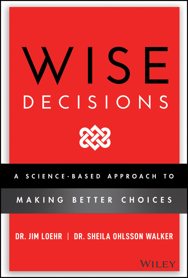 Wise Decisions – A Science–Based Approach to Making Better Choices (Hardback) 9781119931409