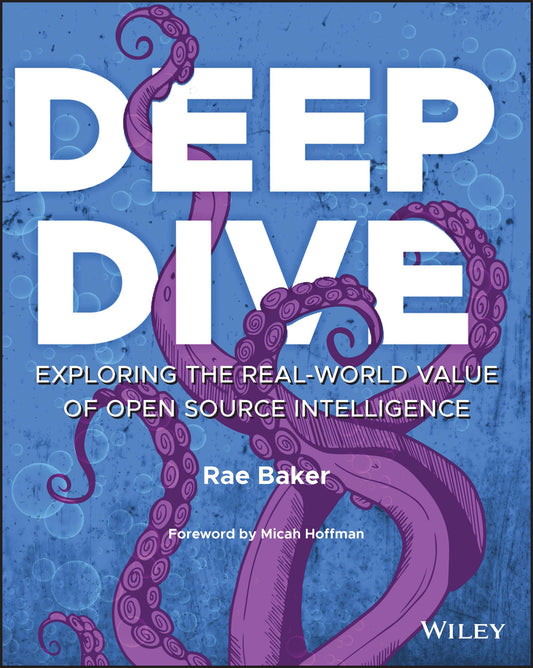 Deep Dive – Exploring the Real–world Value of Open  Source Intelligence (Paperback / softback) 9781119933243