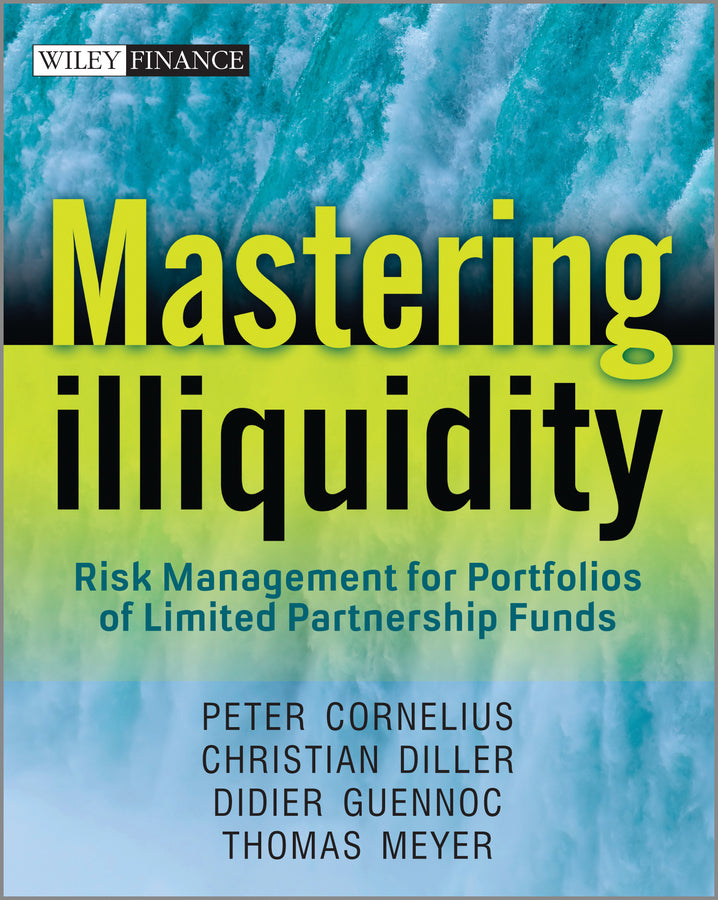 Mastering Illiquidity – Risk Management for Profolios of Limited Partnership Funds (Hardback) 9781119952428