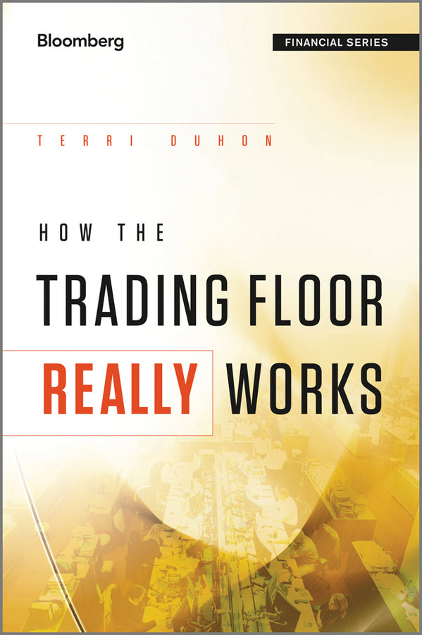 How the Trading Floor Really Works (Hardback) 9781119962953