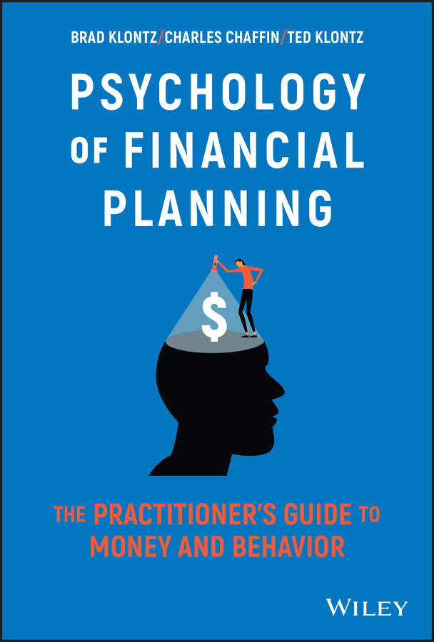 Psychology of Financial Planning – The Practitioner?s Guide to Money and Behavior (Hardback) 9781119983729