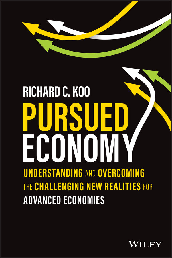 Pursued Economy; Understanding and Overcoming the Challenging New Realities for Advanced Economies (Hardback) 9781119984276