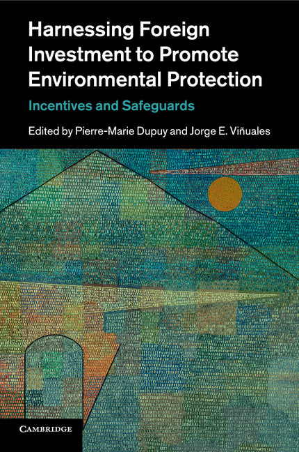 Harnessing Foreign Investment to Promote Environmental Protection; Incentives and Safeguards (Paperback / softback) 9781316500576