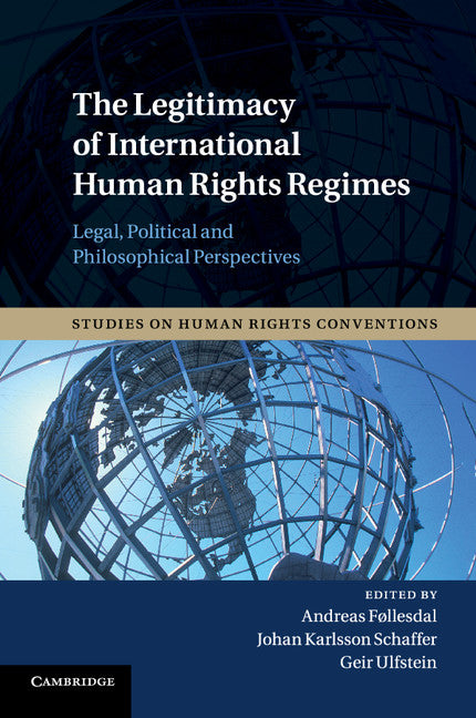 The Legitimacy of International Human Rights Regimes; Legal, Political and Philosophical Perspectives (Paperback / softback) 9781316500606