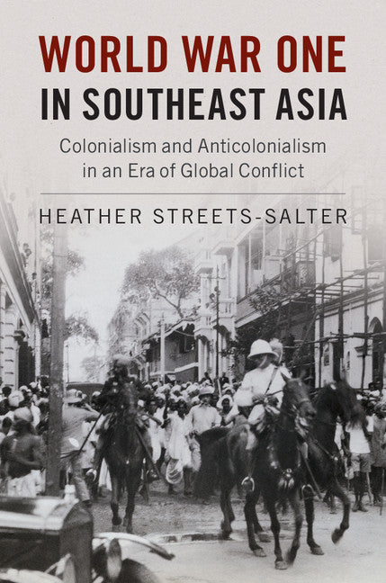 World War One in Southeast Asia; Colonialism and Anticolonialism in an Era of Global Conflict (Paperback / softback) 9781316501092