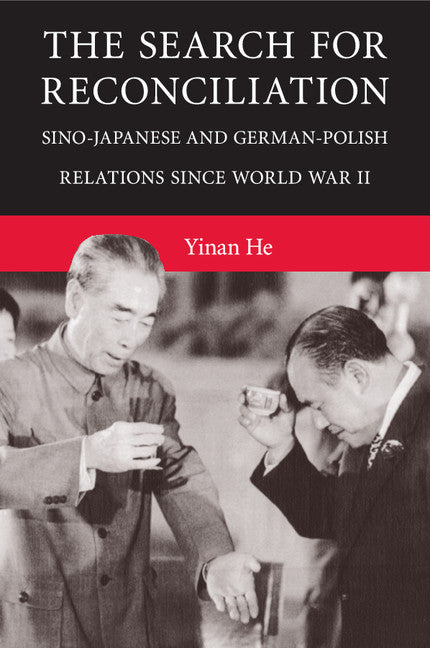 The Search for Reconciliation; Sino-Japanese and German-Polish Relations since World War II (Paperback / softback) 9781316501115