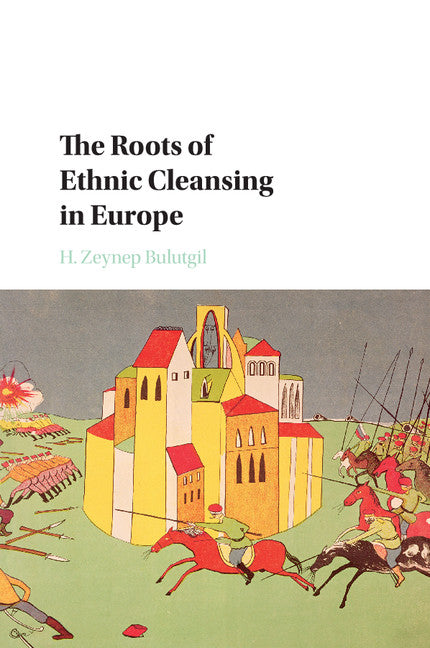 The Roots of Ethnic Cleansing in Europe (Paperback / softback) 9781316501665