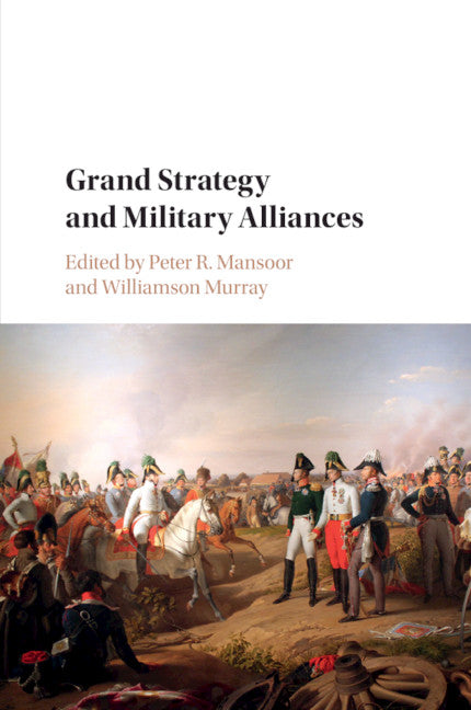 Grand Strategy and Military Alliances (Paperback / softback) 9781316501726