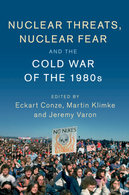 Nuclear Threats, Nuclear Fear and the Cold War of the 1980s (Paperback / softback) 9781316501788