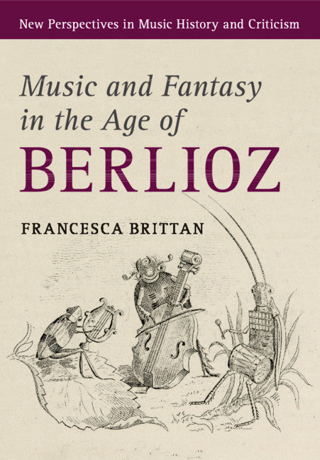 Music and Fantasy in the Age of Berlioz (Paperback / softback) 9781316501818
