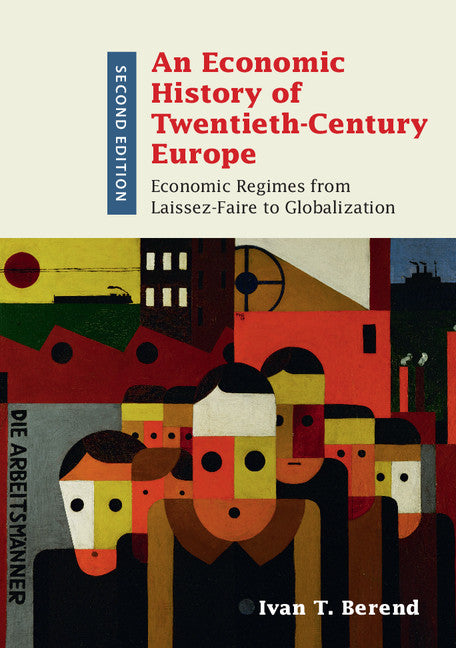 An Economic History of Twentieth-Century Europe; Economic Regimes from Laissez-Faire to Globalization (Paperback / softback) 9781316501856