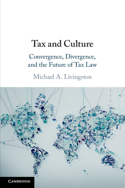 Tax and Culture; Convergence, Divergence, and the Future of Tax Law (Paperback / softback) 9781316502006