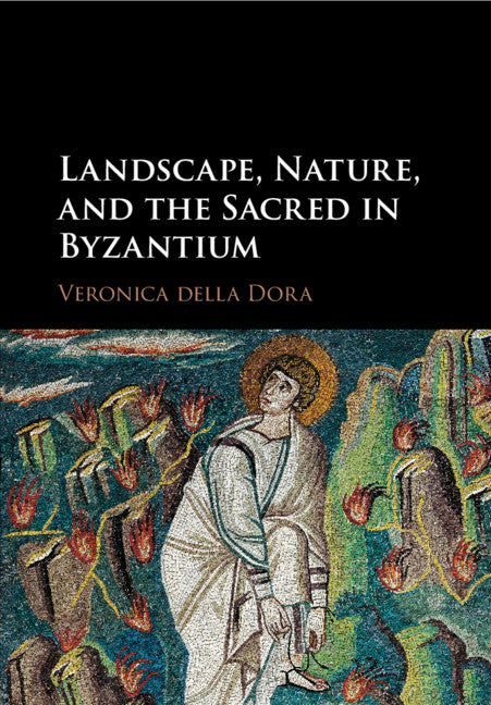 Landscape, Nature, and the Sacred in Byzantium (Paperback / softback) 9781316502242