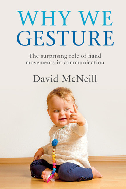 Why We Gesture; The Surprising Role of Hand Movements in Communication (Paperback / softback) 9781316502365