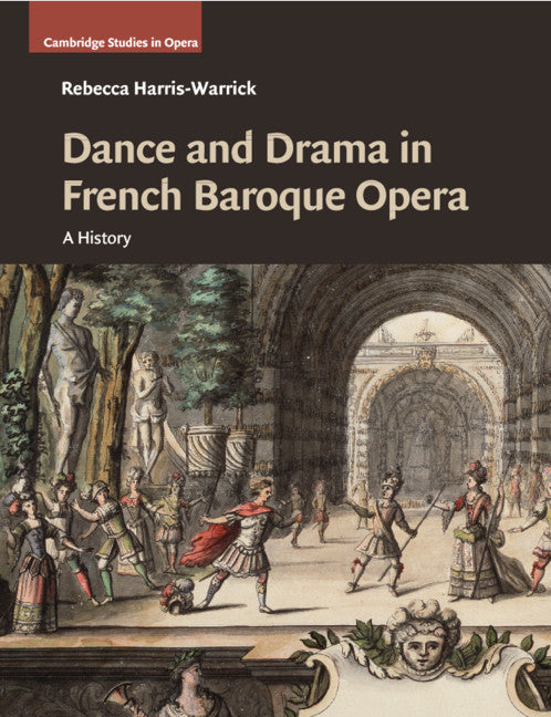 Dance and Drama in French Baroque Opera; A History (Paperback / softback) 9781316502785