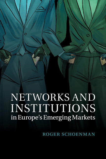 Networks and Institutions in Europe's Emerging Markets (Paperback / softback) 9781316502860
