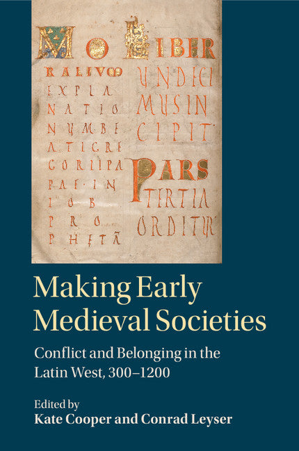 Making Early Medieval Societies; Conflict and Belonging in the Latin West, 300–1200 (Paperback / softback) 9781316503607