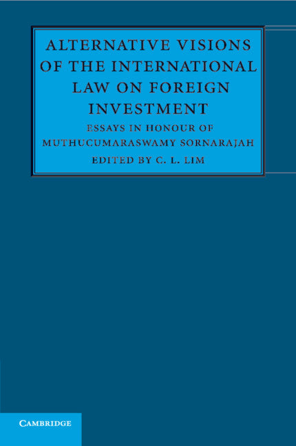 Alternative Visions of the International Law on Foreign Investment; Essays in Honour of Muthucumaraswamy Sornarajah (Paperback / softback) 9781316504307
