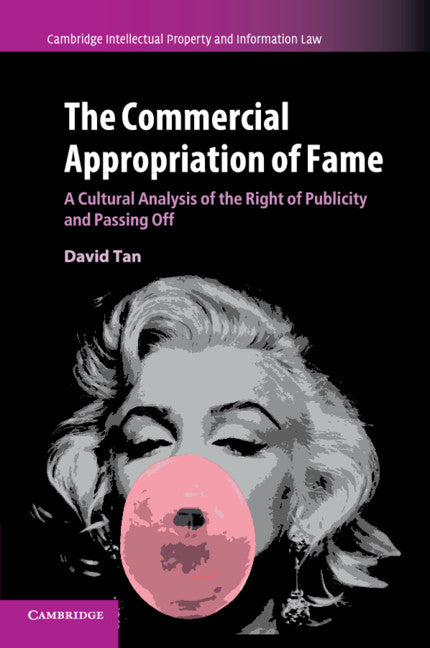 The Commercial Appropriation of Fame; A Cultural Analysis of the Right of Publicity and Passing Off (Paperback / softback) 9781316504987